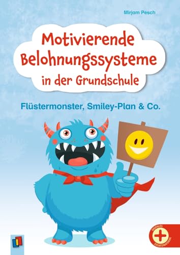 Motivierende Belohnungssysteme in der Grundschule: Flüstermonster, Smiley-Plan & Co. – Positive Verstärker für ein gutes Arbeits- und Sozialverhalten Motivierende Belohnungssysteme in der Grundschule: Flüstermonster, Smiley-Plan & Co. – Positive Verstärker für ein gutes Arbeits- und Sozialverhalten von Verlag An Der Ruhr