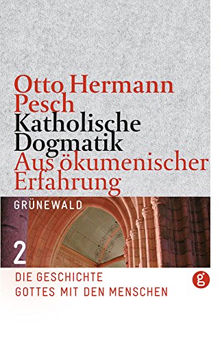 Katholische Dogmatik aus ökumenischer Erfahrung, Band 2: Die Geschichte Gottes mit den Menschen von Matthias-Grnewald-Verlag
