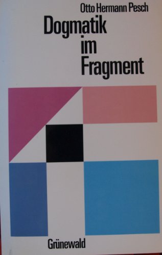 Dogmatik im Fragment: Gesammelte Studien zu dogmatischen und fundamentaltheologischen Fragen Dogmatik im Fragment: Gesammelte Studien zu dogmatischen und fundamentaltheologischen Fragen von Matthias Grunewald Verlag