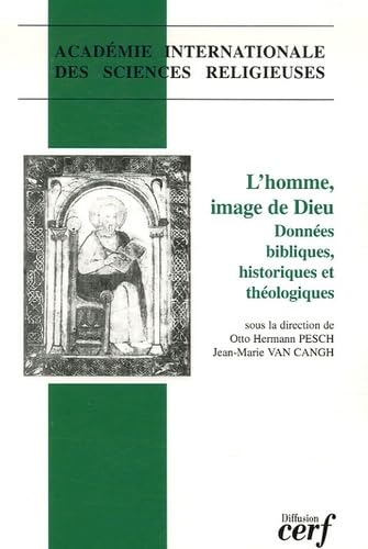 L'HOMME, IMAGE DE DIEU - DONNEES BIBLIQUES, HISTORIQUES ET THEOLOGIQUES: Données bibliques, historiques et théologiques