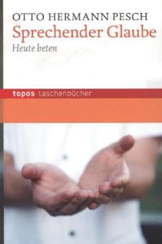 Sprechender Glaube: Heute beten (Topos Taschenbücher)