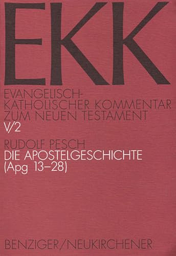Evangelisch-Katholischer Kommentar zum Neuen Testament, EKK, Bd.5/2, Die Apostelgeschichte: EKK V/2, Apg 13-28 Evangelisch-Katholischer Kommentar zum Neuen Testament, EKK, Bd.5/2, Die Apostelgeschichte: EKK V/2, Apg 13-28