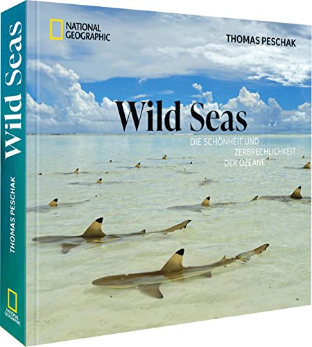 Bildband: Wild Seas. Die Schönheit und Zerbrechlichkeit der Ozeane: Gewinner des “Wildlife Photographer of the Year” und des “World Press Photo Award”