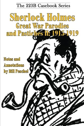 Sherlock Holmes Great War Parodies and Pastiches II: 1915-1919 (223B Casebook Series) von CreateSpace Independent Publishing Platform