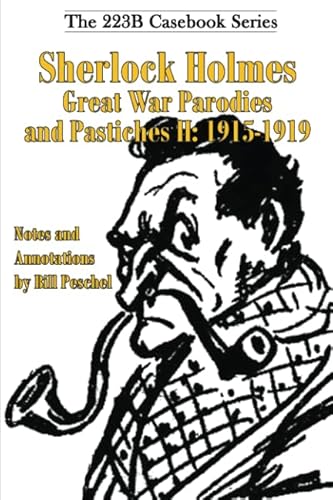 Sherlock Holmes Great War Parodies and Pastiches II: 1915-1919 (223B Casebook Series)