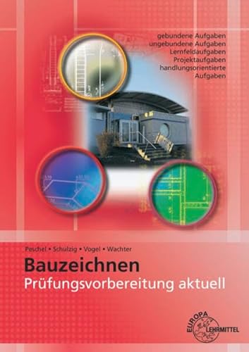Prüfungsvorbereitung aktuell – Bauzeichnen: Zwischen- und Abschlussprüfung von Europa-Lehrmittel
