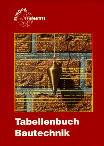 Tabellenbuch Bautechnik (Europa-Fachbuchreihe Bau)