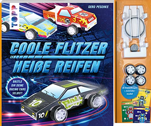 Coole Flitzer, heiße Reifen - Bastle dir deine Racing Cars selbst!: Mit 20 Bastelbogen und Antriebsmodul zum Sofort-Loslegen