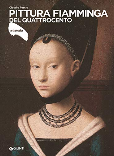 Pittura fiamminga del quattrocento (Dossier d'art) von Giunti Editore
