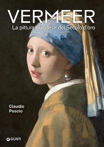 Vermeer. La pittura olandese del Secolo d'oro (Cataloghi arte) von Giunti Editore