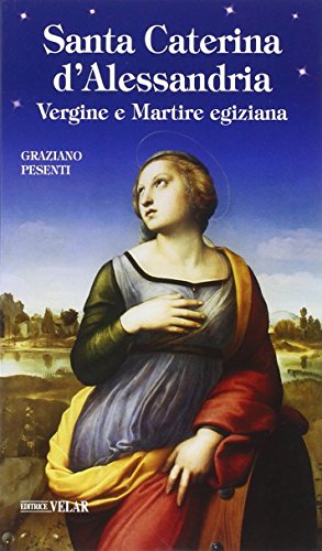 Santa Caterina d'Alessandria. Vergine e Martire egiziana (Blu. Messaggeri d'amore)