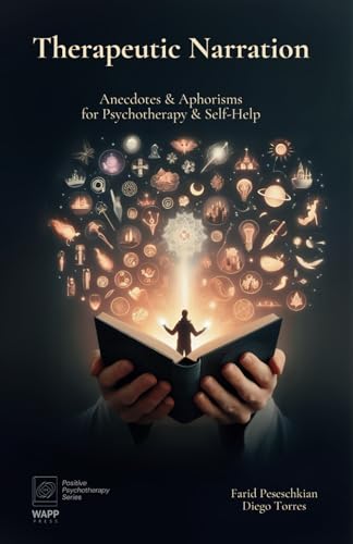 Therapeutic Narration: Anecdotes & Aphorisms for Psychotherapy & Self-Help (Positive Psychotherapy Series) von WAPP Press