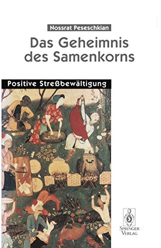 Das Geheimnis des Samenkorns: Positive Streßbewältigung (German Edition) von Springer