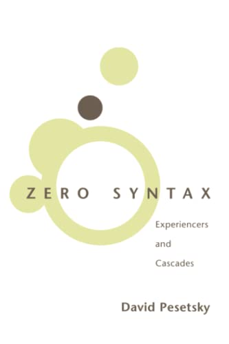 Zero Syntax: Experiencers and Cascades (Current Studies in Linguistics Series)