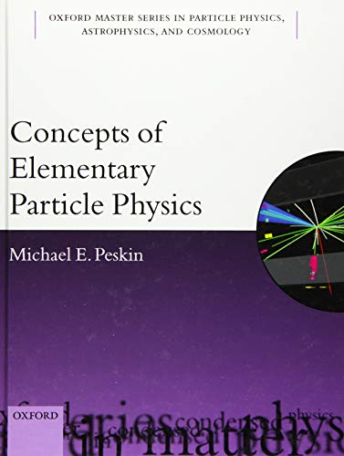 Concepts of Elementary Particle Physics (Oxford Master in Physics: Partical Physics, Astrophysics, and Cosmology, 23, Band 23)