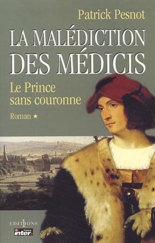 La Malédiction des Médicis, t.I : Le Prince sans couronne: Tome 1, Le prince sans couronne