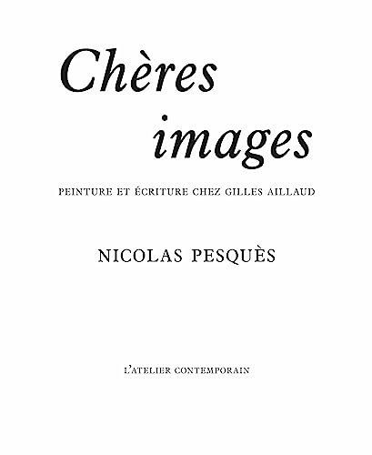 Chères images: Peinture et écriture chez Gilles Aillaud von ATELIER CONT
