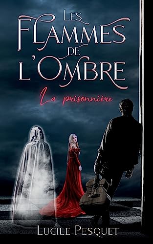Les Flammes de l'Ombre: La prisonnière