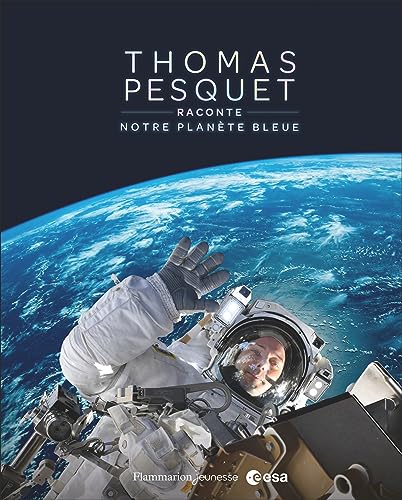 Thomas Pesquet raconte notre planète bleue von FLAM JEUNESSE