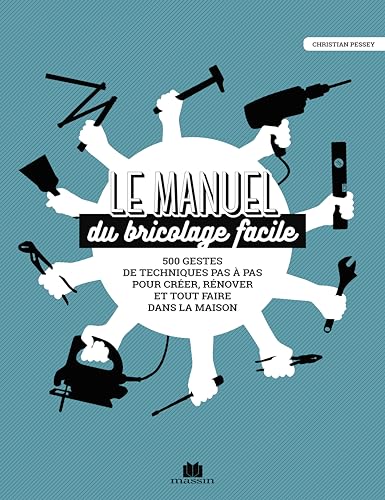 Le manuel du bricolage facile: 500 gestes techniques pas à pas pour créer, rénover et tout faire l=235 von NONAME