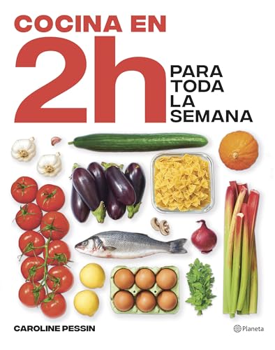 Cocina en 2 horas para toda la semana: El bestseller internacional del batch cooking (Planeta Cocina)