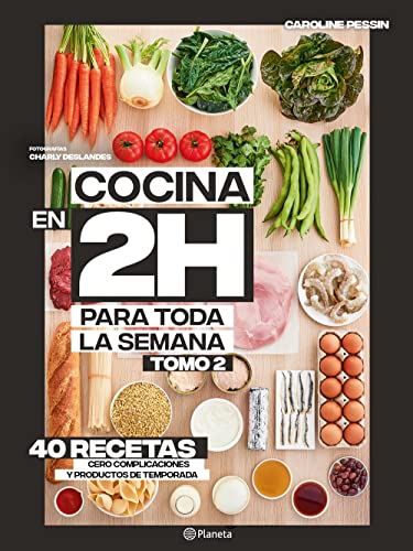 Cocina en 2H horas para toda la semana: 40 Recetas Cero Complicaciones Y Productos De Temporada (2)