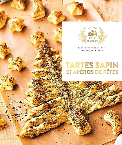 Tartes Sapins et Apéros de Fêtes: 30 recettes pour des fêtes tout en gourmandise von HACHETTE PRAT