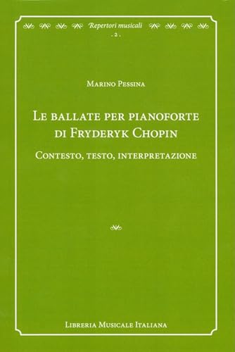 Le ballate per pianoforte di Fryderyk Chopin. Contesto, testo, interpretazione (Repertori musicali. Storia, analisi, interpretazione) von LIM