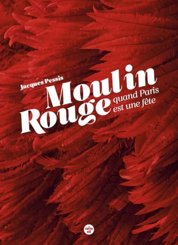 Le Moulin Rouge, quand Paris est une fête von CHERCHE MIDI