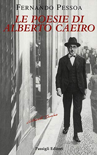 Le poesie di Alberto Caeiro. Testo portoghese a fronte (Passigli poesia)