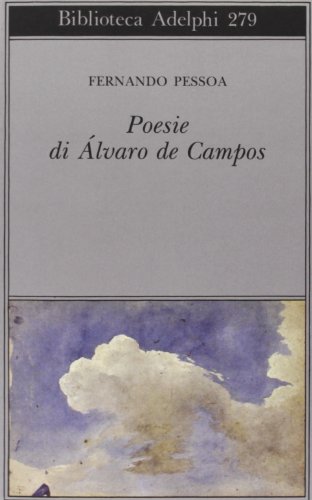 Poesia di Álvaro de Campos (Biblioteca Adelphi)