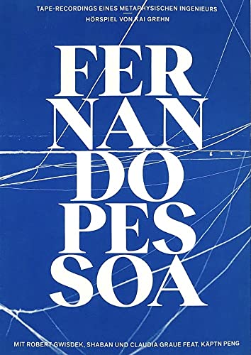 Taperecordings eines metaphysischen Ingenieurs: Hörspiel von Kai Grehn nach Texten von Fernando Pessoa Taperecordings eines metaphysischen Ingenieurs: Hörspiel von Kai Grehn nach Texten von Fernando Pessoa