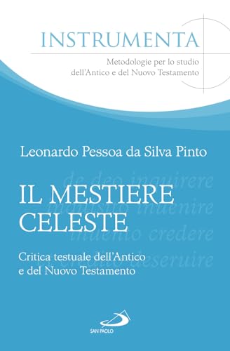 Il mestiere celeste. Critica testuale dell'antico e del nuovo testamento (Guida alla Bibbia) von San Paolo Edizioni