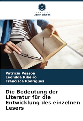 Die Bedeutung der Literatur für die Entwicklung des einzelnen Lesers von Verlag Unser Wissen