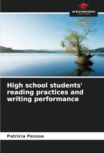 High school students' reading practices and writing performance von Our Knowledge Publishing