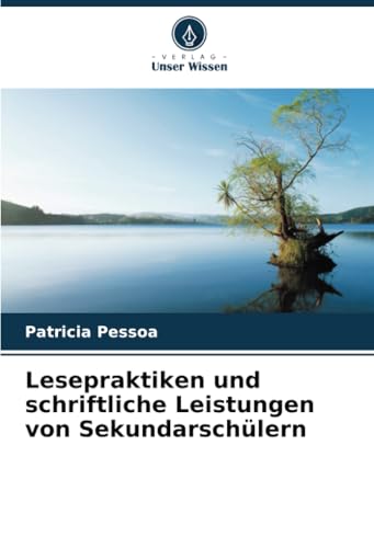Lesepraktiken und schriftliche Leistungen von Sekundarschülern: DE von Verlag Unser Wissen
