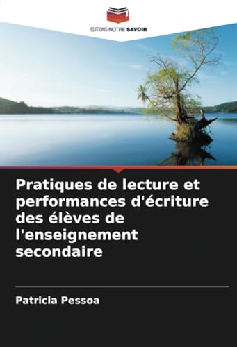 Pratiques de lecture et performances d'écriture des élèves de l'enseignement secondaire von Editions Notre Savoir