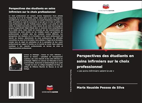 Perspectives des étudiants en soins infirmiers sur le choix professionnel: ' Les soins infirmiers valent la vie ' von Editions Notre Savoir