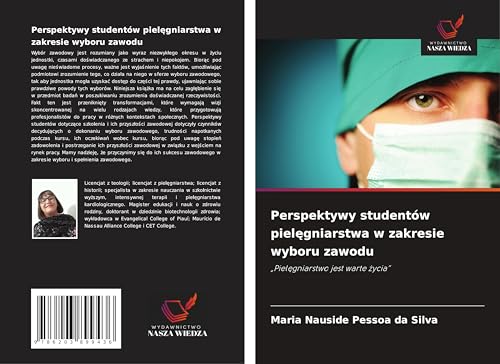 Perspektywy studentów piel¿gniarstwa w zakresie wyboru zawodu: "Piel¿gniarstwo jest warte ¿ycia" von Wydawnictwo Nasza Wiedza
