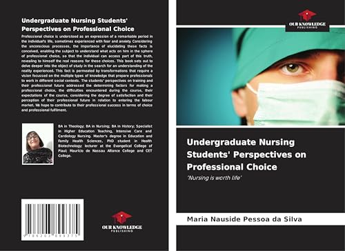 Undergraduate Nursing Students' Perspectives on Professional Choice: 'Nursing is worth life' von Our Knowledge Publishing