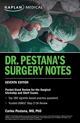 Dr. Pestana's Surgery Notes, Seventh Edition: Pocket-Sized Review for the Surgical Clerkship and Shelf Exams (USMLE Prep)
