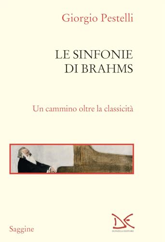 Le sinfonie di Brahms. Un cammino oltre la classicità (Saggine) von Donzelli