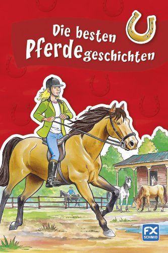 Die besten Pferdegeschichten: 3 Romane in 1 Band. Im Sommerwind. Ein Fohlen für Lena. Lenas Fahrt zum großen Fest