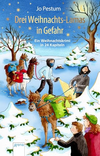 Drei Weihnachts-Lamas in Gefahr: Ein Weihnachtskrimi. Adventskalender-Buch in 24 Kapiteln. Ab 10 Jahren: Ein Weihnachtskrimi in 24 Kapiteln von Arena Verlag GmbH