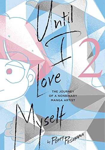 Until I Love Myself, Vol. 2: The Journey of a Nonbinary Manga Artist (UNTIL I LOVE MYSELF GN, Band 2) von Viz LLC