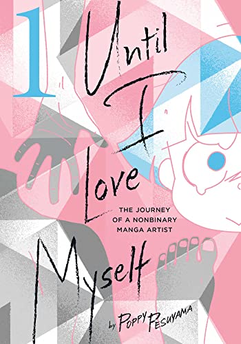 Until I Love Myself, Vol. 1: The Journey of a Nonbinary Manga Artist (UNTIL I LOVE MYSELF GN, Band 1)