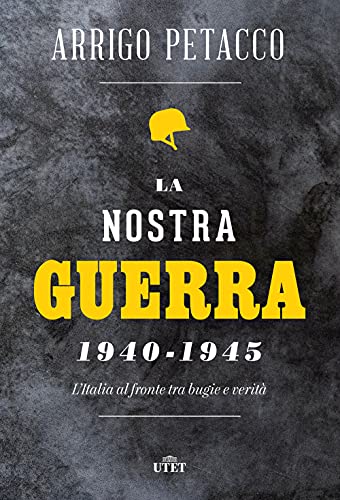 La nostra guerra 1940-1945. L'Italia al fronte tra bugie e verità La nostra guerra 1940-1945. L'Italia al fronte tra bugie e verità von UTET