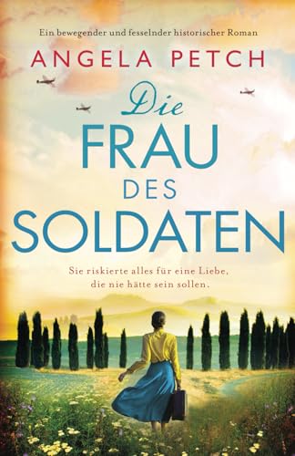 Die Frau des Soldaten: Ein bewegender und fesselnder historischer Roman