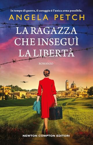 La ragazza che inseguì la libertà (3.0) von Newton Compton Editori