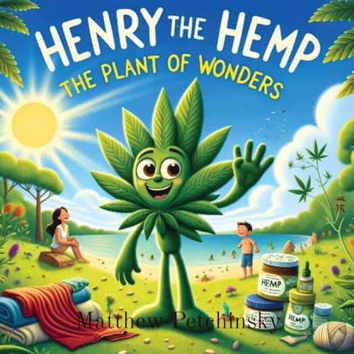 Henry The Hemp: The Plant of Wonders von Matthew Edward Petchinsky